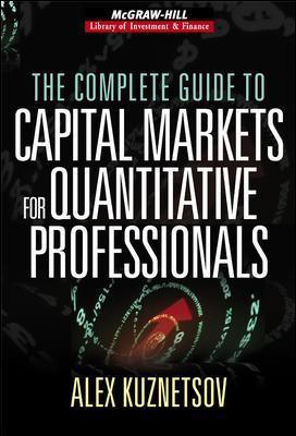 cover for The Complete Guide to Capital Markets for Quantitative Professionals by Alex Kuznetsov