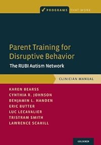 cover for Parent Training for Disruptive Behavior by Karen Bearss, Cynthia R. Johnson, Benjamin L. Handen, Eric Butter, Luc Lecavalier, Tristram Smith, Lawrence Scahill