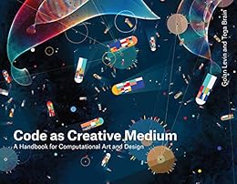 cover for Code as Creative Medium by Tega Brain, Golan Levin