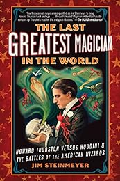 cover for The Last Greatest Magician in the World by Jim Steinmeyer