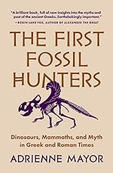 cover for The First Fossil Hunters by Adrienne Mayor