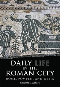 cover for Daily Life in the Roman City by Gregory S. Aldrete