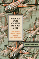 cover for When You Were a Tadpole and I Was a Fish by Martin Gardner