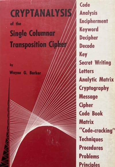 cover for Cryptanalysis of the Single Columnar Transposition Cipher by Wayne G. Barker