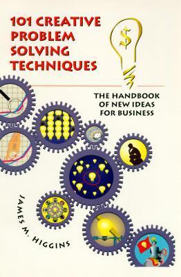 cover for 101 Creative Problem Solving Techniques by James M. Higgins