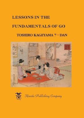 cover for Lessons in the Fundamentals of Go (Beginner and Elementary Go Books) by Toshiro Kageyama