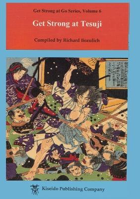 cover for Get Strong at Tesuji (Get Strong at Go Series) (Beginner and Elementary Go Books) by Richard Bozulich