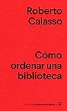 cover for Cómo ordenar una biblioteca by Roberto Calasso