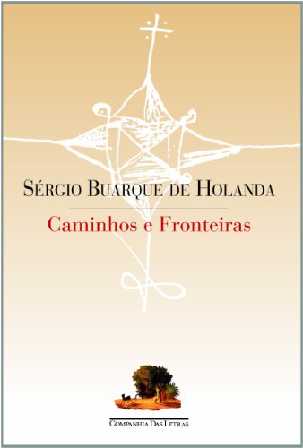 cover for Caminhos e fronteiras (Portuguese Edition) by Sérgio Buarque de Holanda