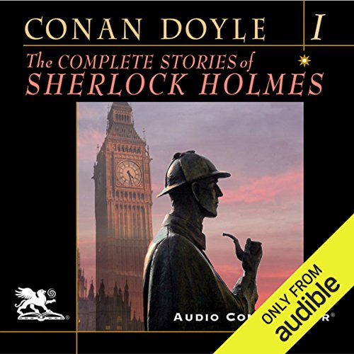 cover for The Complete Stories of Sherlock Holmes, Volume 1 by Arthur Conan Doyle