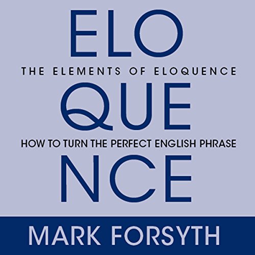 cover for The Elements of Eloquence by Mark Forsyth