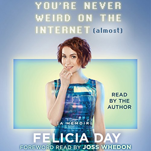 cover for You're Never Weird on the Internet (Almost) by Felicia Day