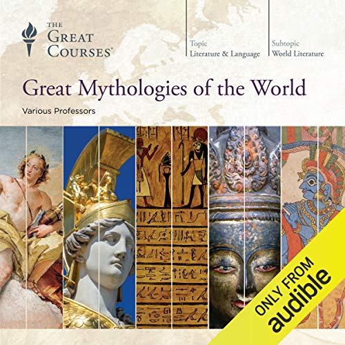 cover for Great Mythologies of the World by Grant L. Voth, Julius H. Bailey, Kathryn McClymond, Robert Andr&eacute; LaFleur