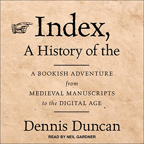 cover for Index, a History of The by Dennis Duncan